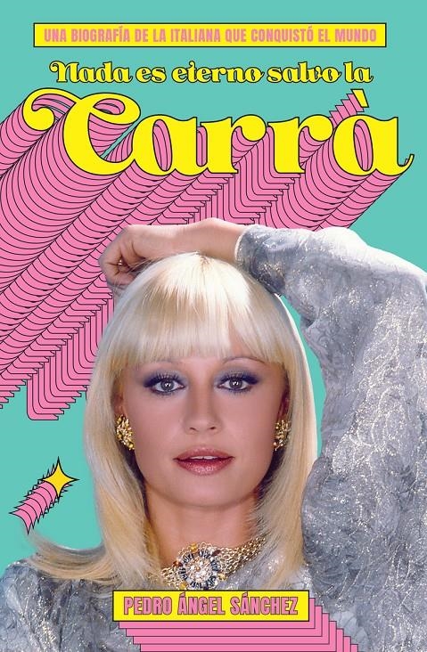 Nada es eterno salvo la Carrà | Sánchez, Pedro Ángel | Cooperativa autogestionària