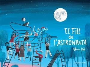 El fill de l'astronauta | Val, Elena | Cooperativa autogestionària