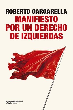 Manifiesto por un derecho de izquierdas | Gargarella, Roberto | Cooperativa autogestionària