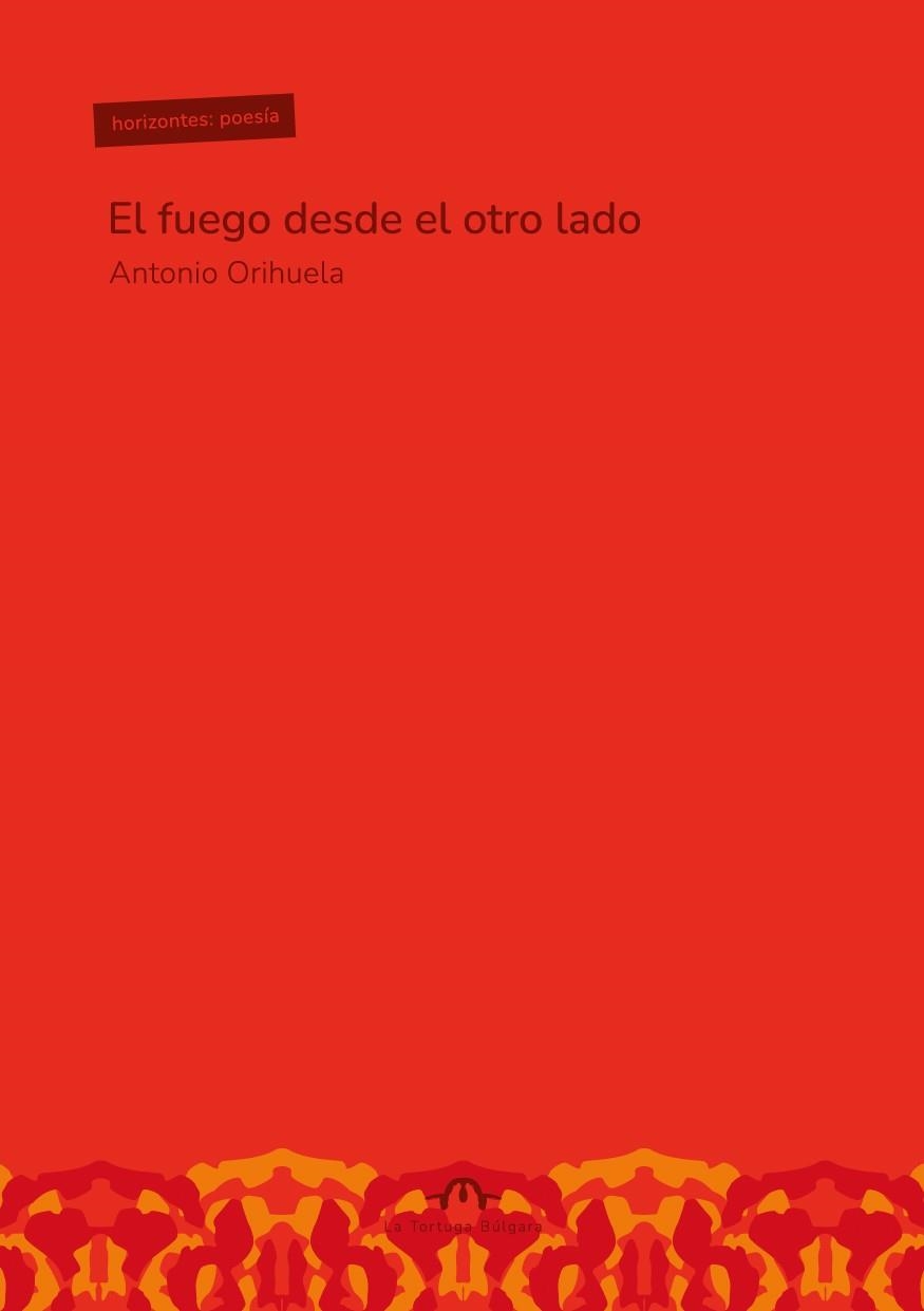 El fuego desde el otro lado | Orihuela Parrales, Antonio | Cooperativa autogestionària