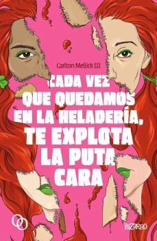 Cada vez que quedamos en la heladería, te explota la puta cara | Mellick, Carlton