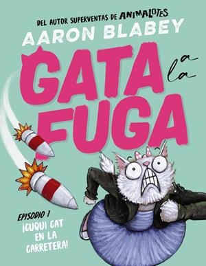 Gata a la fuga. Episodio 1: ¡Cuqui Cat en la carretera! | Blabey, Aaron | Cooperativa autogestionària