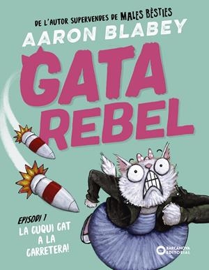 Gata rebel. Episodi 1: La Cuqui Cat a la carretera | Blabey, Aaron