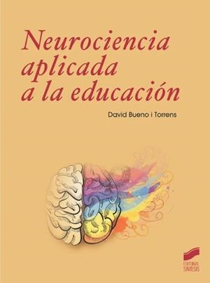 Neurociencia a aplicada a la educación | Bueno i Torrens, David | Cooperativa autogestionària