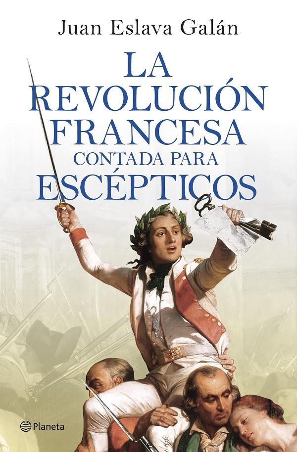 La Revolución francesa contada para escépticos | Eslava Galán, Juan