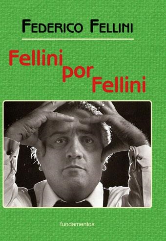 Fellini por Fellini (nueva edición con solapas) | Fellini, Federico | Cooperativa autogestionària