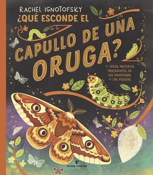 ¿Qué esconde el capullo de una oruga? | Ignotofsky, Rachel | Cooperativa autogestionària