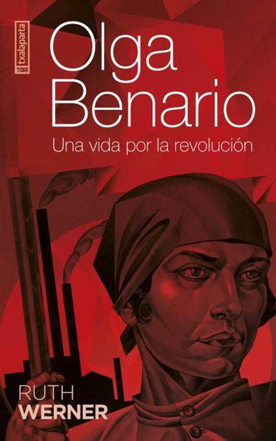 Olga Benario. Una vida por la revolución | Werner, Ruth