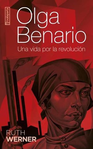 Olga Benario. Una vida por la revolución | Werner, Ruth | Cooperativa autogestionària
