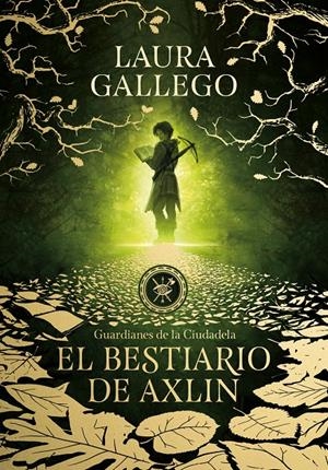 El bestiario de Axlin (Guardianes de la Ciudadela 1) | Gallego, Laura