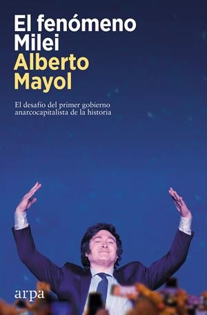 El fenómeno Milei | Mayol, Alberto | Cooperativa autogestionària