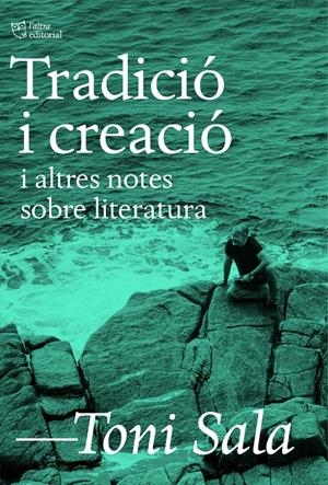 Tradició i creació i altres notes sobre literatura | Sala, Toni | Cooperativa autogestionària