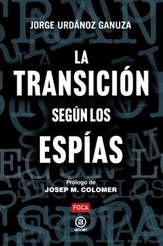La Transición según los espías | Urdánoz Ganuza, Jorge | Cooperativa autogestionària