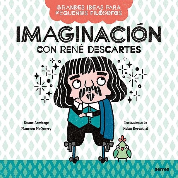 Imaginación con René Descartes (Grandes ideas para pequeños filósofos) | Armitage, Duane/McQuerry, Maureen