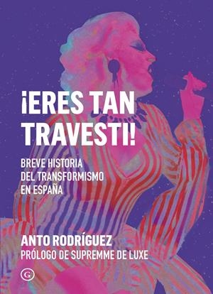 ¡Eres tan travesti! | Rodríguez, Anto | Cooperativa autogestionària