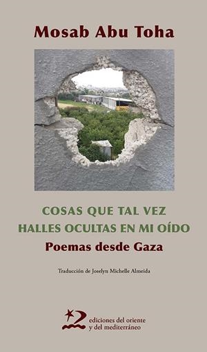 Cosas que tal vez halles ocultas en mi oído | Mosab Abu Toha
