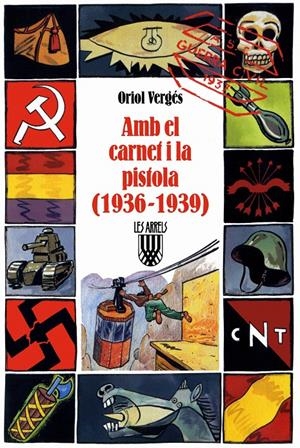 Amb el carnet i la pistola (1936-1939) | Vergés, Oriol | Cooperativa autogestionària