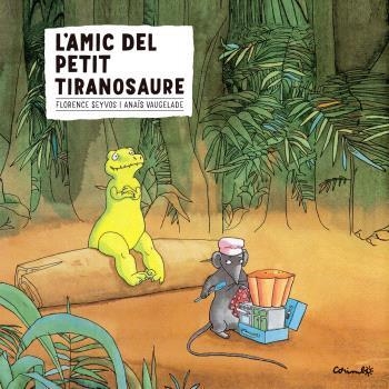 L'amic del petit tiranosaure | Vaugelade, Anaïs; Seyvos, Florence | Cooperativa autogestionària