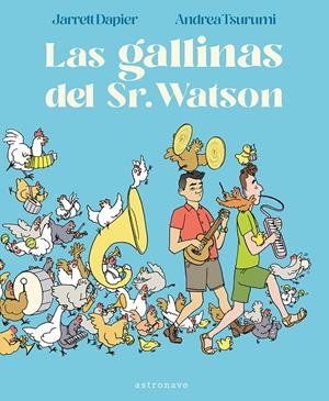 Las gallinas del Sr. Watson | Dapier, Jarrett; Tsurumi, Andrea