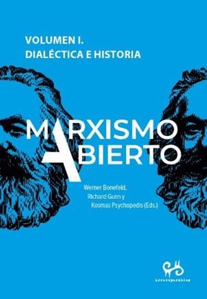 Marxismo abierto. Dialéctica e historia | BONEFELD, WERNER / GUNN, RICHARD / PSYCHOPEDIS, KOSMAS | Cooperativa autogestionària