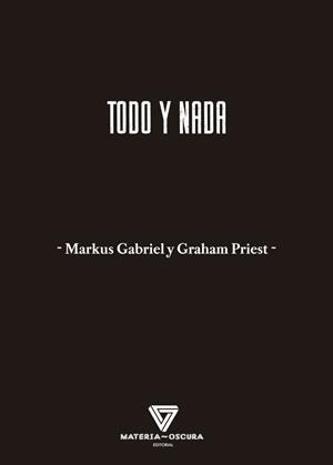 Todo y nada | Markus Gabriel y Graham Priest | Cooperativa autogestionària