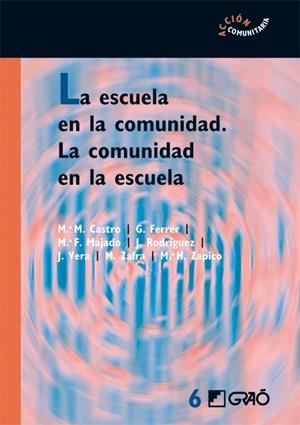 La escuela en la comunidad. La comunidad en la escuela | Majado Freile, Flor/Rodríguez Rodríguez, Jesús/Vera Vila, Julio/Zafra Jiménez, Manuel/Zapico Barbeit