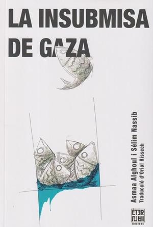 La insubmisa de Gaza | Alghoul, Asmaa/Nassib, Sélim | Cooperativa autogestionària