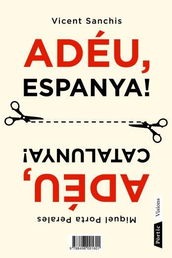 Adeú, Catalunya! Adéu, Espanya! | Porta Perales, M; Sanchís, Vicent | Cooperativa autogestionària