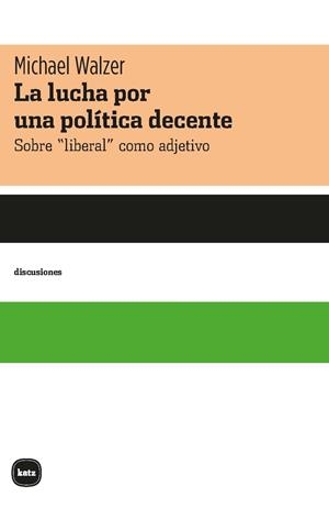 La lucha por una poli´tica decente | Walzer, Michael