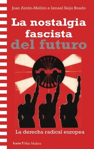 La nostalgia fascista del futuro | Mellón, Joan Antón/Seijo Boado, Ismael | Cooperativa autogestionària