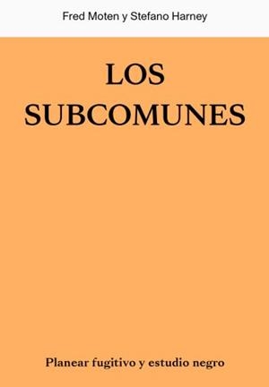 Los subcomunes | Moten, Fred i Harney, Stefano