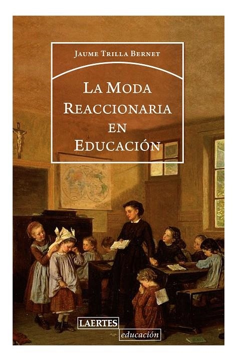 La moda reaccionaria en educación | Trilla Bernet, Jaume