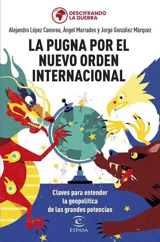 La pugna por el nuevo orden internacional | González Márquez, Jorge/Marrades, Àngel/López Canorea, Alejandro/Descifrando la guerra