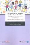 Jugar por jugar: el juego en el desarrollo psicomotor y en el aprendizaje infantil | DD. AA. | Cooperativa autogestionària