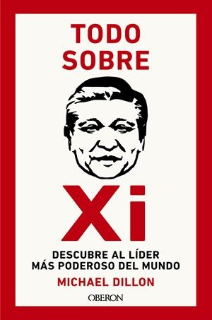 Todo sobre Xi. Descubre al líder más poderoso del mundo | Dillon, Michael | Cooperativa autogestionària
