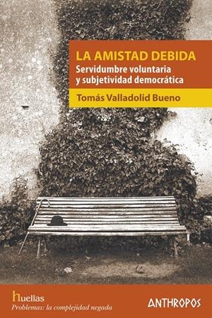 La amistad debida | Valladolid Bueno, Tomás
