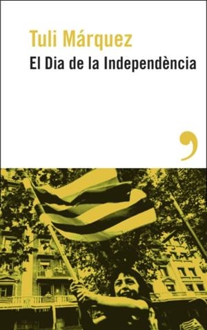 El dia de la independència | Márquez, Tuli | Cooperativa autogestionària