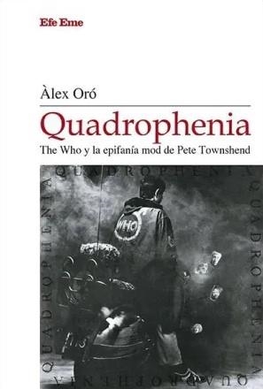Quadrophenia. The Who y la epifanía mod de Pete Townshend | Oró, Àlex | Cooperativa autogestionària