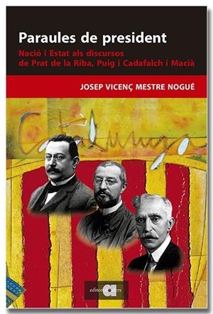 Paraules de president. Nació i Estat als discursos de Prat de la Riba, Puig i Ca | Mestre Nogué, Josep Vicenç | Cooperativa autogestionària