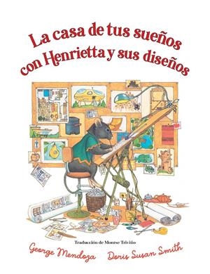 La casa de tus sueños con Henrietta y sus diseños | Mendoza, George | Cooperativa autogestionària