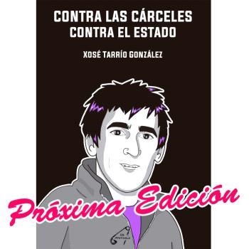 Contra las cárceles. Contra el estado | Tarrío González, Xosé