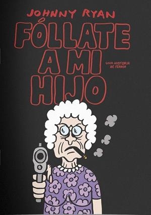 Fóllate a mi hijo | Ryan, Johnny | Cooperativa autogestionària