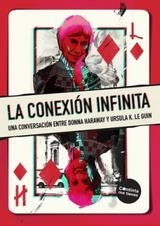 La conexión infinita | Haraway, Donna; Le Guin, Ursula K. | Cooperativa autogestionària