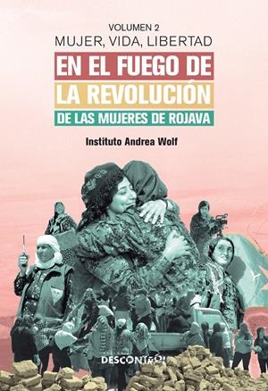 Mujer, Vida, Libertad (vol. II). En el fuego de la Revolución de las mujeres de Rojava | Instituto Andrea Wolf | Cooperativa autogestionària