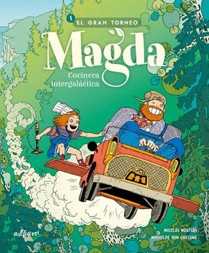 Magda, cocinera intergaláctica 1. El gran torneo | Nicolas, Wouters/Mathilde, Van Gheluwe | Cooperativa autogestionària