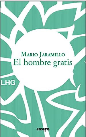 El hombre gratis | Jaramillo, Mario | Cooperativa autogestionària