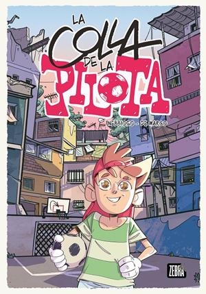 La colla de la pilota | Nebbioso, Enrico ; De Marco, Loris | Cooperativa autogestionària