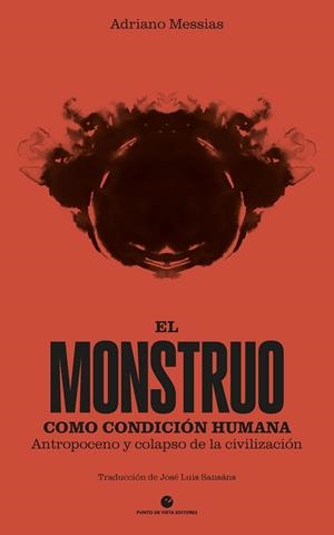 El monstruo como condición humana | Messias, Adriano | Cooperativa autogestionària