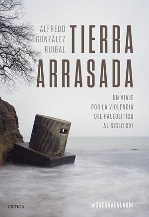 Tierra arrasada | González Ruibal, Alfredo | Cooperativa autogestionària