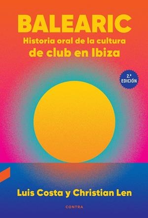 Balearic: Historia oral de la cultura de club en Ibiza (2.ª edición) | Costa Plans, Luis/Len Rosal, Christian | Cooperativa autogestionària